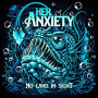 HER ANXIETY HER ANXIETY