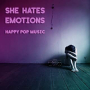 SHE HATES EMOTIONS