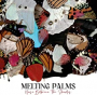 MELTING PALMS MELTING PALMS
