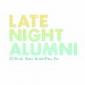 LATE NIGHT ALUMNI LATE NIGHT ALUMNI