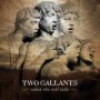 TWO GALLANTS