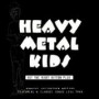 HEAVY METAL KIDS HEAVY METAL KIDS