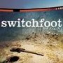 SWITCHFOOT SWITCHFOOT