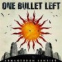 ONE BULLET LEFT ONE BULLET LEFT