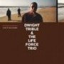 DWIGHT TRIBLE & LIFE FORCE TRIO THE