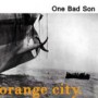 ONE BAD SON ONE BAD SON