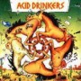 ACID DRINKERS ACID DRINKERS