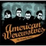 AMERICAN WEREWOLVES AMERICAN WEREWOLVES