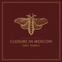 CLOSURE IN MOSCOW