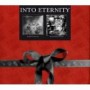 INTO ETERNITY INTO ETERNITY