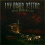 LAY DOWN ROTTEN LAY DOWN ROTTEN