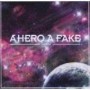 A HERO A FAKE