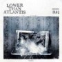 LOWER THAN ATLANTIS LOWER THAN ATLANTIS