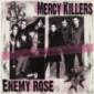 MERCY KILLERS & ENEMY ROSE