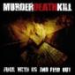 MURDER DEATH KILL MURDER DEATH KILL