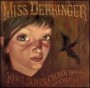 MISS DERINGER MISS DERINGER