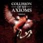 COLLISION OF MY AXIOMS