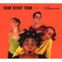 TAM ECHO TAM TAM ECHO TAM