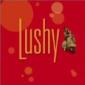 LUSHY LUSHY