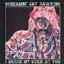 HAWKINS JAY SCREAMIN