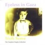 EYELESS IN GAZA EYELESS IN GAZA