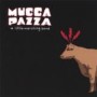 MUCCA PAZZA MUCCA PAZZA