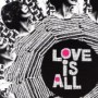 LOVE IS ALL