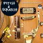 PITCH & SCRATCH PITCH & SCRATCH