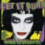 LET IT BURN LET IT BURN