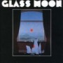 GLASS MOON GLASS MOON