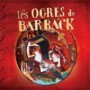 OGRES DE BARBACK OGRES DE BARBACK