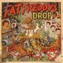 FAT FREDDYS DROP