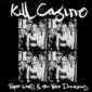 KILL CASINO KILL CASINO