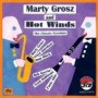 GROSZ MARTY & HOT WINDS