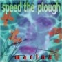 SPEED THE PLOUGH SPEED THE PLOUGH
