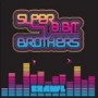 SUPER 8 BIT BROTHERS SUPER 8 BIT BROTHERS