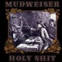 MUDWEISER MUDWEISER