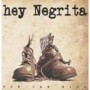 HEY NEGRITA
