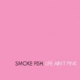 SMOKE FISH SMOKE FISH