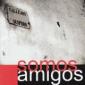 SOMOS AMIGOS SOMOS AMIGOS