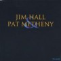 HALL JIM & METHENY PAT HALL JIM & METHENY PAT