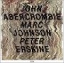 ABERCROMBIE JOHN MARC JOHNSON PETER ERSKINE
