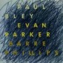 BLEY PAUL EVAN PARKER BARRE PHILLIPS BLEY PAUL EVAN PARKER BARRE PHILLIPS