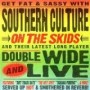 SOUTHERN CULTURE ON THE SKIDS SOUTHERN CULTURE ON THE SKIDS