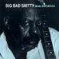BIG BAD SMITTY BIG BAD SMITTY