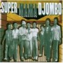 SUPER MAMA DJOMBO SUPER MAMA DJOMBO