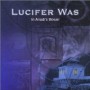 LUCIFER WAS