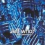 JEFF WHO?