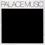 PALACE MUSIC PALACE MUSIC