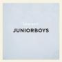 JUNIOR BOYS JUNIOR BOYS
